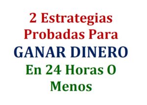 REPORTE ESPECIAL, Descubre Cómo Ganar Dinero En 24 Horas O Menos