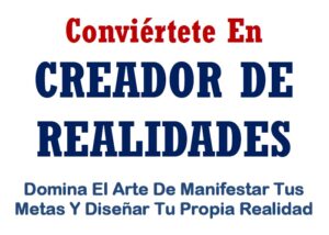 EBOOK Conviértete En Creador De Realidades