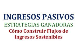 EBOOK Flujo De Ingresos Sostenibles Con Los Ingresos Pasivos