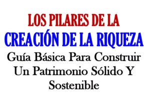 EBOOK Los Pilares De La Creación De La Riqueza