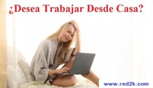 Buscando Trabajar Desde Casa, Aquí Una Buena Opción